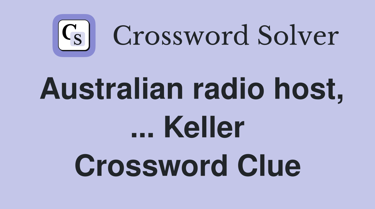 Australian radio host, Keller Crossword Clue Answers Crossword